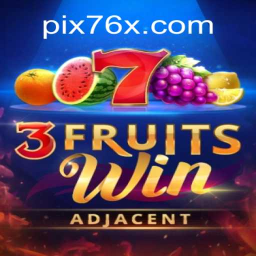Explore the Excitement of 3FruitsWin on 76X.COM Platform-Oficial Slots Brasil #1