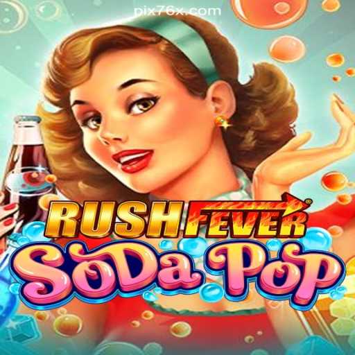 Exploring RushFeverSodaPop: The Game Revolutionizing Slots on 76X.COM